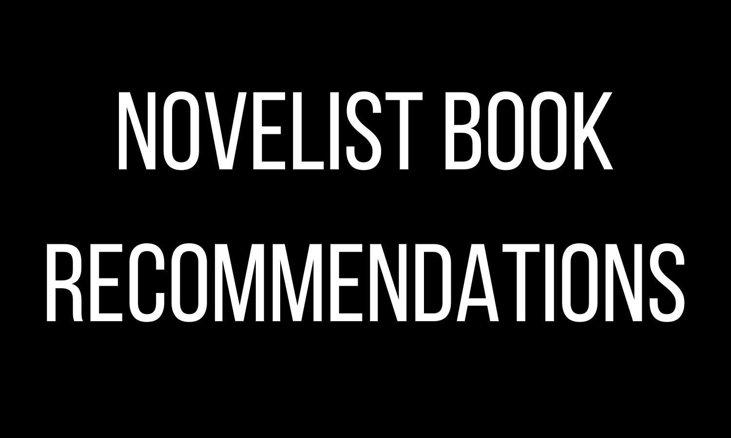 Novelist Book Recommendations