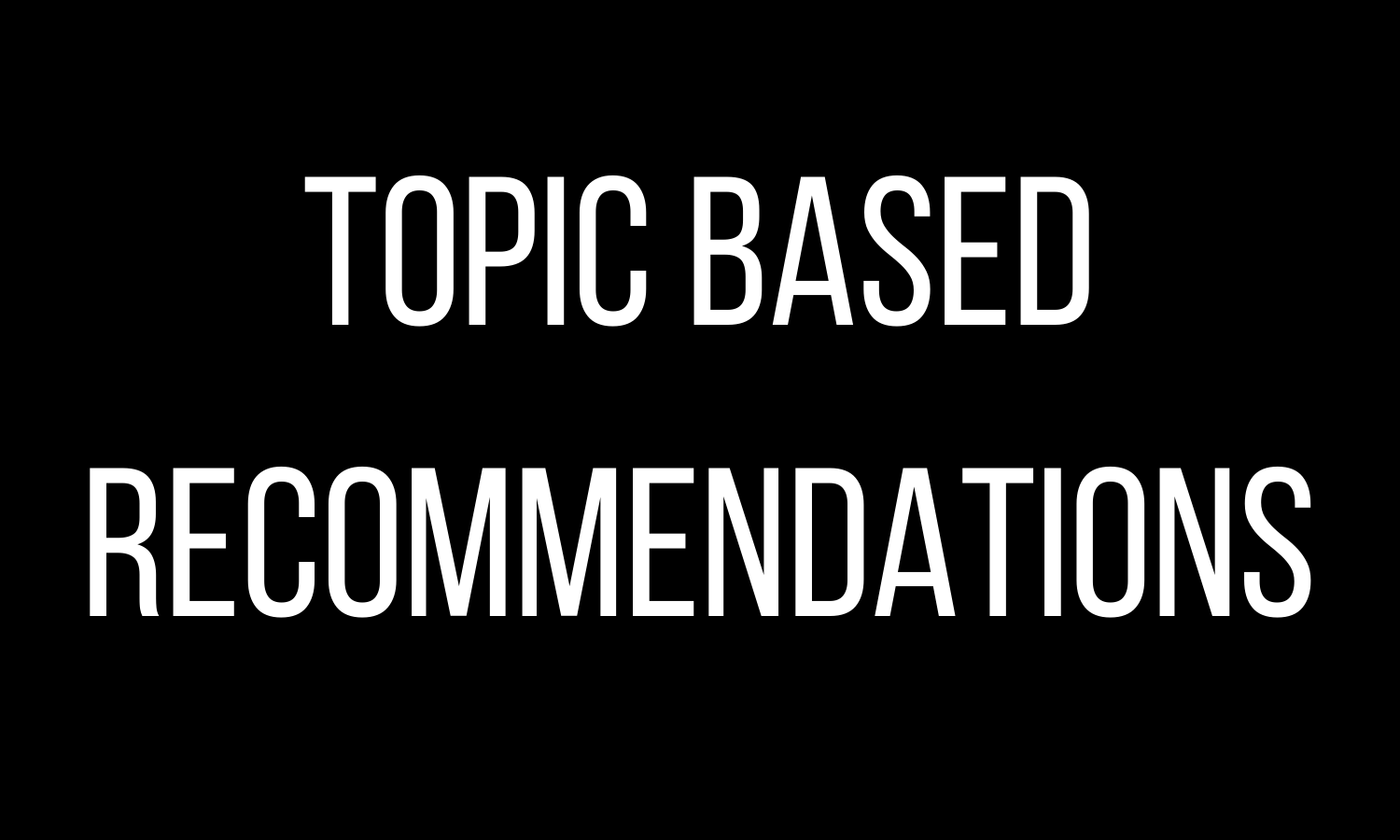 Topic Based Recommendations