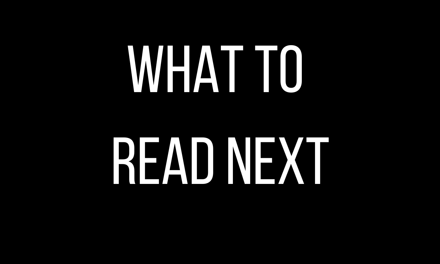 What To Read Next