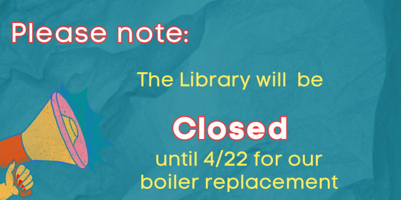 Library Closed for Boiler Replacement